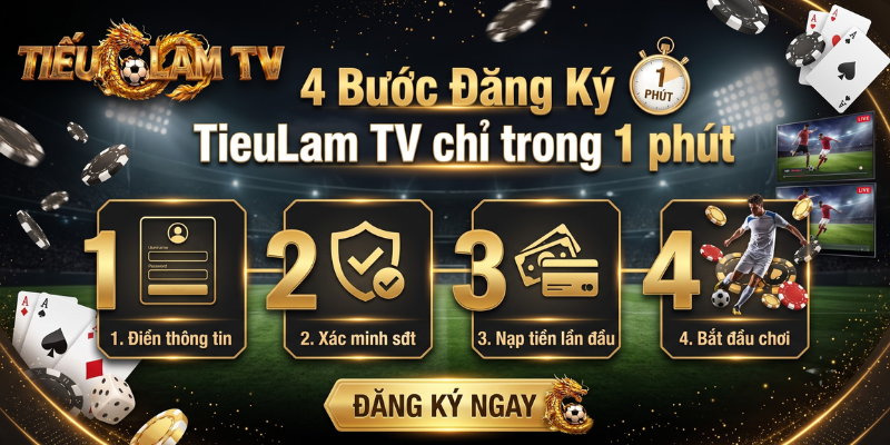 4 Bước Đăng Ký TieuLam TV chỉ trong 1 phút 4 Bước Đăng Ký TieuLam TV chỉ trong 1 phút