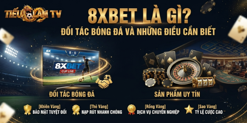 8XBET Là Gì? Đối Tác Bóng Đá Và Những Điều Cần Biết 8XBET Là Gì? Đối Tác Bóng Đá Và Những Điều Cần Biết