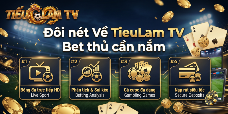 Đôi nét Về TieuLam TV Bet thủ cần nắm Đôi nét Về TieuLam TV Bet thủ cần nắm