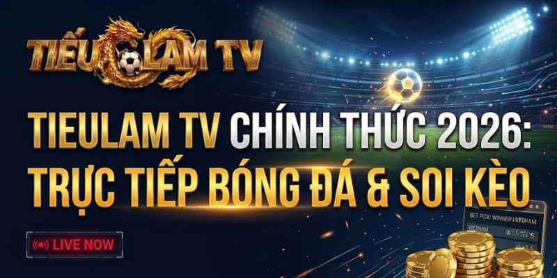 TieuLam TV web Trực Tiếp Bóng Đá full hd #1 Việt Nam