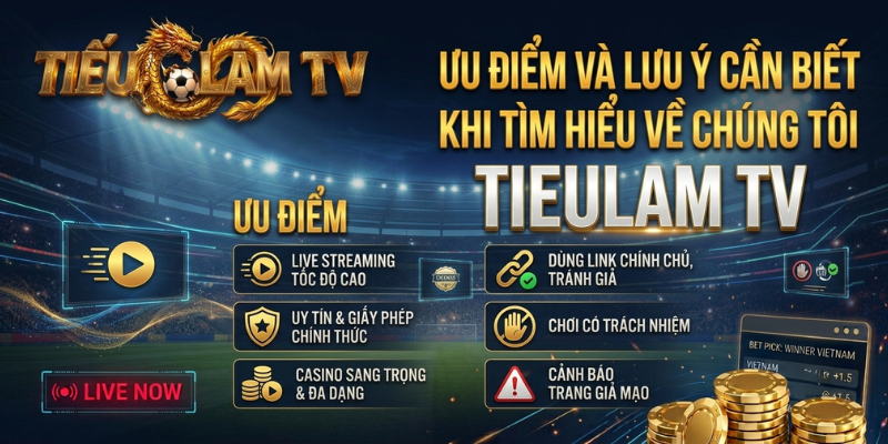 Ưu Điểm Và Lưu Ý Cần Biết Khi Tìm Hiểu Về Chúng Tôi TieuLam TV Ưu Điểm Và Lưu Ý Cần Biết Khi Tìm Hiểu Về Chúng Tôi TieuLam TV